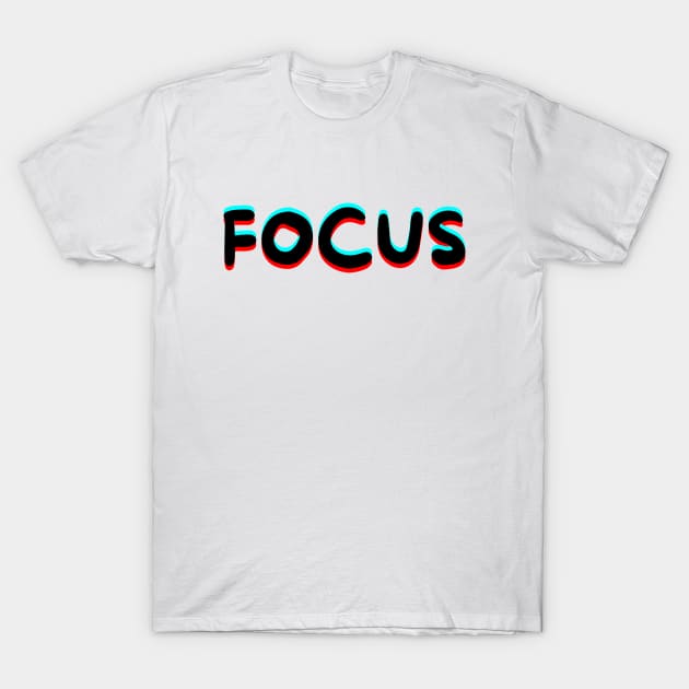 Focus T-Shirt by Word and Saying